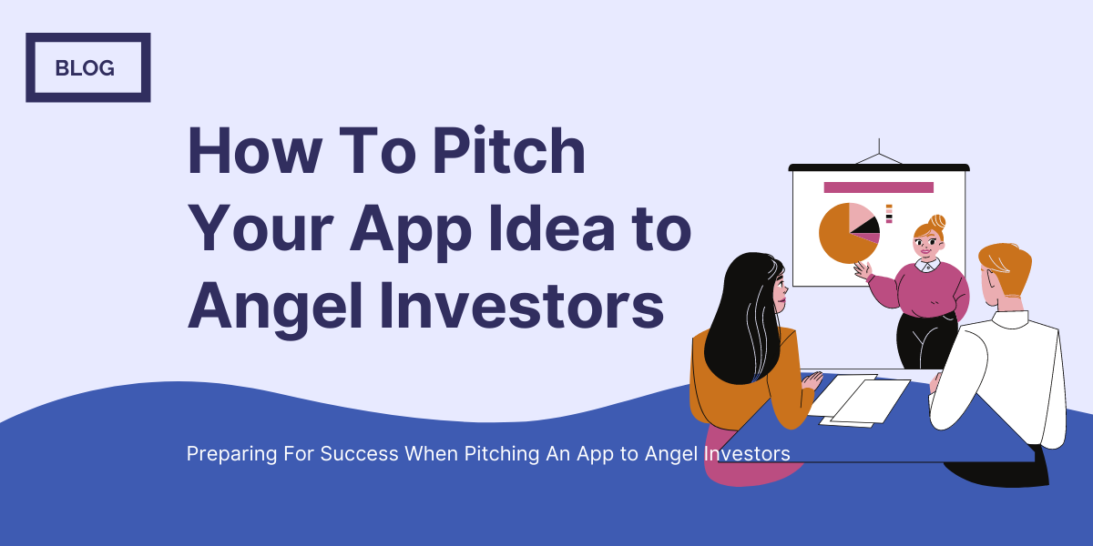 How To Pitch Your App Idea To Angel Investors